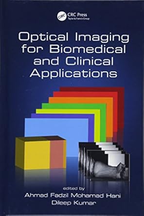 optical imaging for biomedical and clinical applications 1st edition ahmad fadzil mohamad hani ,dileep kumar