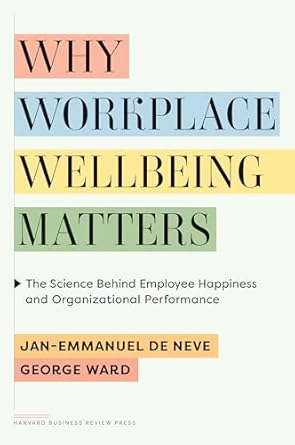 why workplace wellbeing matters the science behind employee happiness and organizational performance 1st