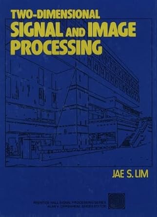 two dimensional signal and image processing 1st edition jae s lim 0139353224, 978-0139353222