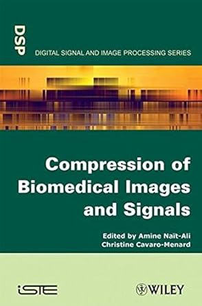 compression of biomedical images and signals 1st edition amine nait ali ,christine cavaro menard 0470393785