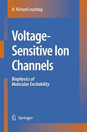 voltage sensitive ion channels biophysics of molecular excitability 2008th edition h richard leuchtag