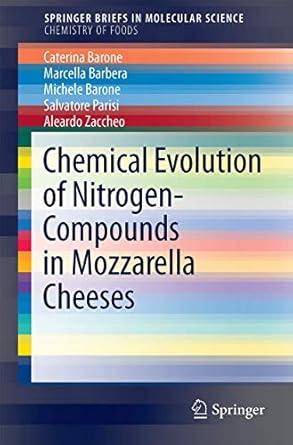 chemical evolution of nitrogen based compounds in mozzarella cheeses 1st edition caterina barone ,marcella
