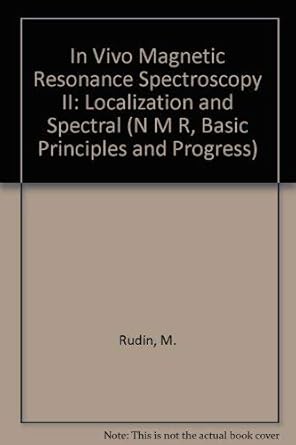 in vivo magnetic resonance spectroscopy ii 1st edition ed diehl, p 0387550224, 978-0387550220