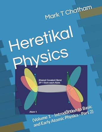 heretikal physics 1st edition mark t chatham b0dd453k7l, 979-8335862158