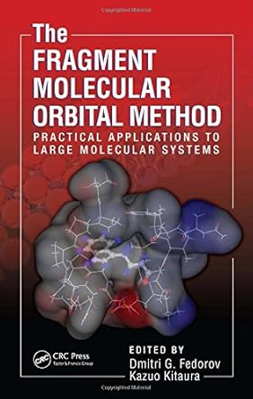 the fragment molecular orbital method practical applications to large molecular systems 1st edition dmitri