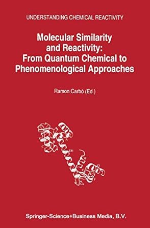molecular similarity and reactivity from quantum chemical to phenomenological approaches 1st edition ramon