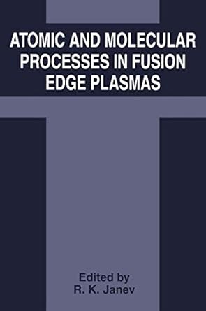 atomic and molecular processes in fusion edge plasmas 1st edition r k janev 1475793219, 978-1475793215
