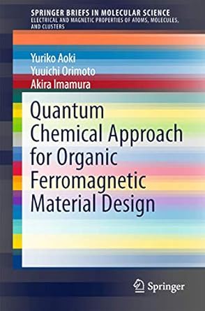 quantum chemical approach for organic ferromagnetic material design 1st edition yuriko aoki ,yuuichi orimoto