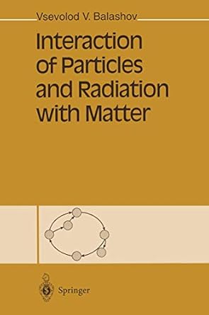 interaction of particles and radiation with matter 1st edition gil pontecorvo vsevolod v balashov,v