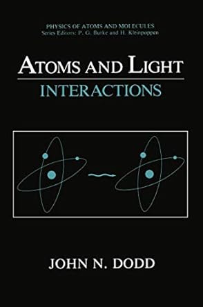 atoms and light interactions 1991st edition john n dodd 0306437414, 978-0306437410