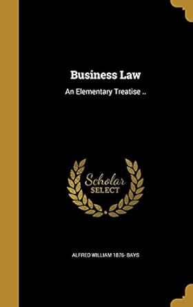 business law an elementary treatise 1st edition alfred william 1876 bays 1360572546, 978-1360572543
