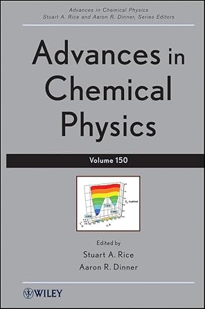 advances in chemical physics volume 150 volume 150th edition stuart a rice ,aaron r dinner 1118167848,