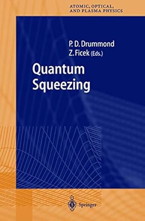 quantum squeezing 2004th edition peter d drummond ,zbigniew ficek 3540659897, 978-3540659891