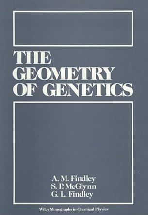 the geometry of genetics 1st edition a m findley ,s p mcglynn ,g l findley 0471056170, 978-0471056171