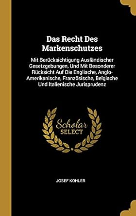 das recht des markenschutzes mit berucksichtigung auslandischer gesetzgebungen und mit besonderer rucksicht