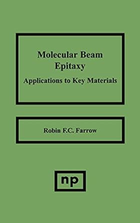 molecular beam epitaxy applications to key materials 1st edition robin f c farrow 0815513712, 978-0815513711