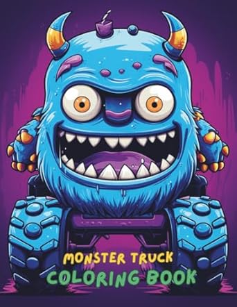 monster truck coloring book for kids ages 4 8 big trucks off road adventures dirt racing and powerful engines