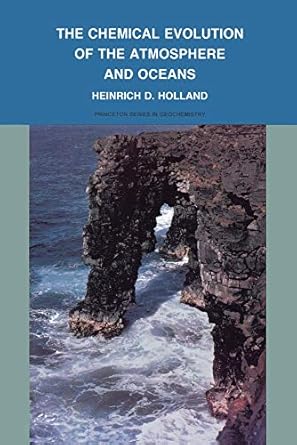 the chemical evolution of the atmosphere and oceans 1st edition heinrich d holland 0691083487, 978-0691083483
