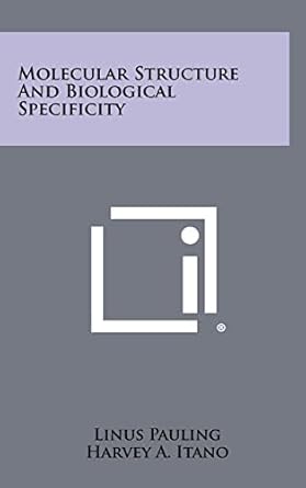 molecular structure and biological specificity 1st edition linus pauling ,harvey a itano 1258333007,