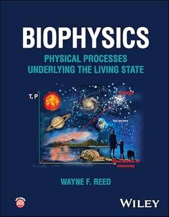 biophysics physical processes underlying the living state 1st edition wayne f reed 1119696402, 978-1119696407