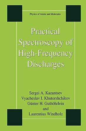 practical spectroscopy of high frequency discharges 1st edition sergi kazantsev ,vyacheslav i khutorshchikov