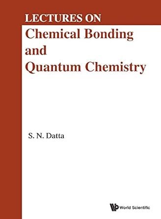 lectures on chemical bonding and quantum chemistry 1st edition sambhu nath datta 9811200009, 978-9811200007
