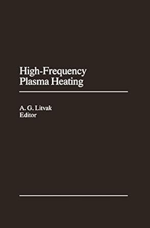 high frequency plasma heating 1992nd edition a g litvak 0883187655, 978-0883187654