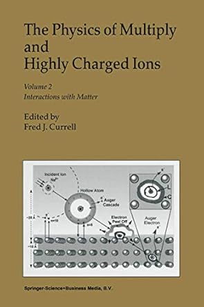 the physics of multiply and highly charged ions volume 2 interactions with matter 1st edition f j currell