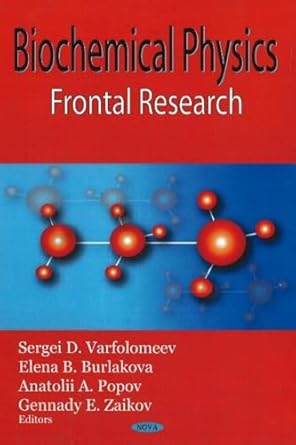 biochemical physics frontal research 1st edition sergei dmitrievich varfolomeev 1600214258, 978-1600214257