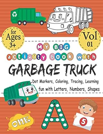 my big activity book with garbage truck coloring dot markers tracing learning fun with letters numbers shapes