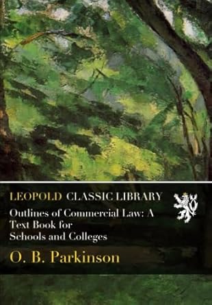 outlines of commercial law a text book for schools and colleges 1st edition o b parkinson b01bgw3s04
