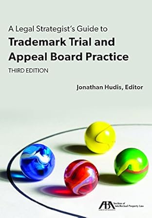 a legal strategists guide to trademark trial and appeal board practice 3rd edition jonathan hudis 1634253825,