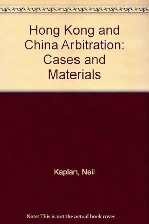 hong kong and china arbitration cases and materials 1st edition neil kaplan ,jill spruce ,michael j moser