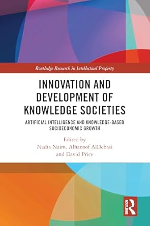 innovation and development of knowledge societies 1st edition nadia naim ,alhanoof aldebasi ,david price