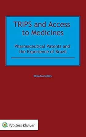 trips and access to medicines pharmaceutical patents and the experience of brazil 1st edition renata curzel