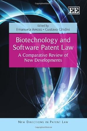 biotechnology and software patent law a comparative review of new developments 1st edition emanuela arezzo