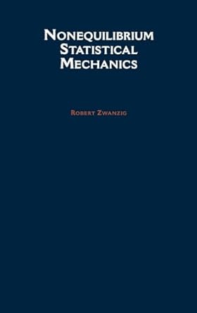 nonequilibrium statistical mechanics 1st edition robert zwanzig 0195140184, 978-0195140187