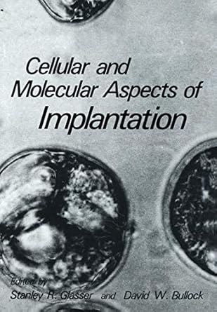 cellular and molecular aspects of implantation 1st edition stanley r glasser ,david w bullock 146133182x,