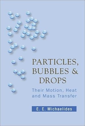 particles bubbles and drops their motion heat and mass transfer 1st edition stathis efstathios e michaelides