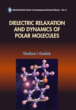 dielectric relaxation and dynamics of polar molecules 1st edition vladimir i gaiduk ,james r mcconnell