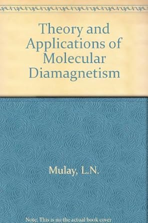 theory and applications of molecular diamagnetism 1st edition l n mulay ,edward a boudreaux 047162358x,