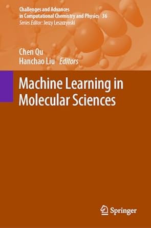 machine learning in molecular sciences 2023rd edition chen qu ,hanchao liu 303137195x, 978-3031371950