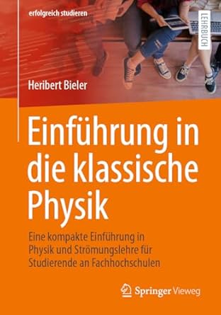 einfuhrung in die klassische physik eine kompakte einfuhrung in physik und stromungslehre fur studierende an