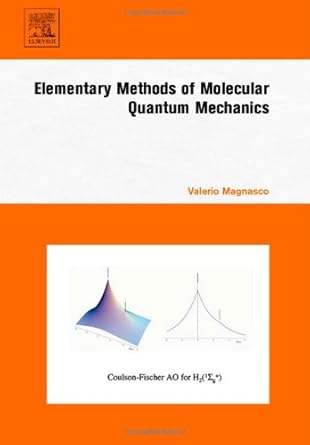 elementary methods of molecular quantum mechanics 1st edition valerio magnasco 0444527788, 978-0444527783