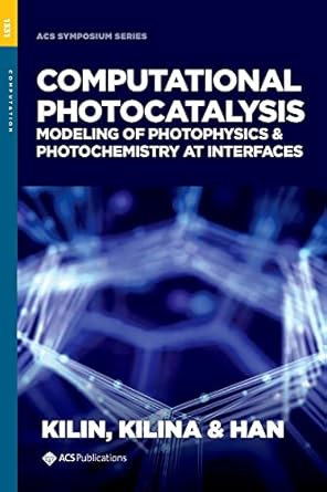 computational photocatalysis modeling of photophysics and photochemistry at interfaces 1st edition dmitri
