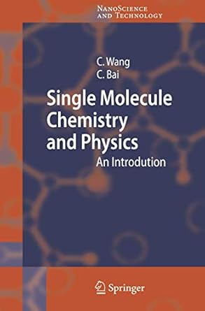 single molecule chemistry and physics an introduction 2006th edition chen wang ,chunli bai 3540253696,