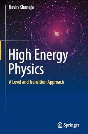 high energy physics a level and transition approach 2025th edition navin khaneja 3031756444, 978-3031756443