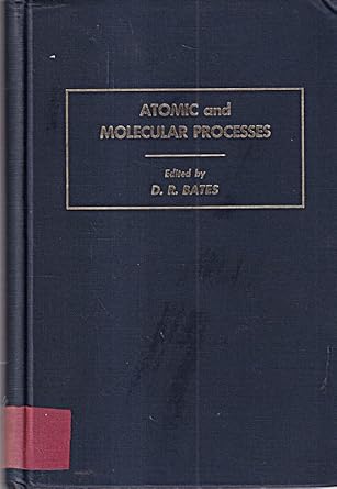atomic and molecular processes 1st edition david r bates b0028qcl24