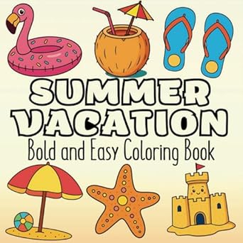 summer vacation bold and easy coloring book simple and big beach themed designs for kids teens and adults to