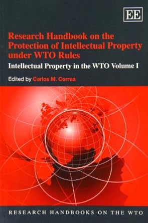 research handbook on the protection of intellectual property under wto rules intellectual property in the wto
